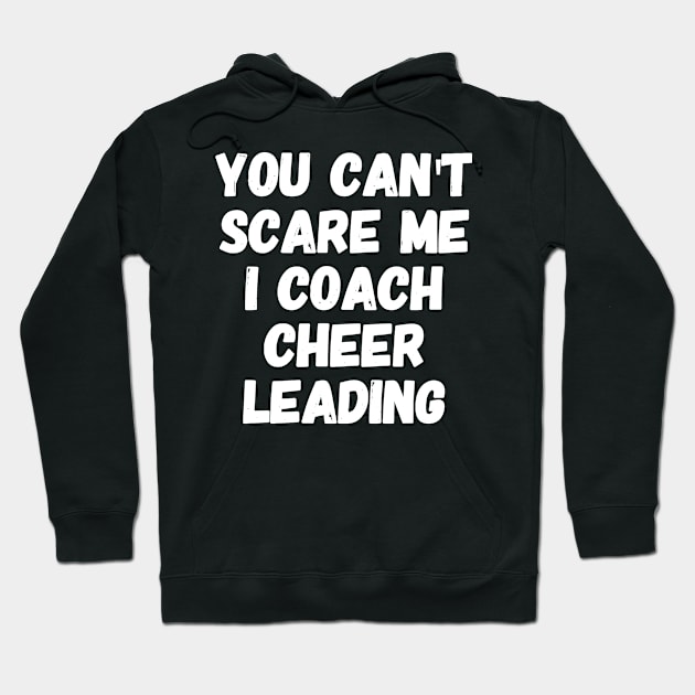 You can't scare me I coach cheer leading Hoodie by captainmood